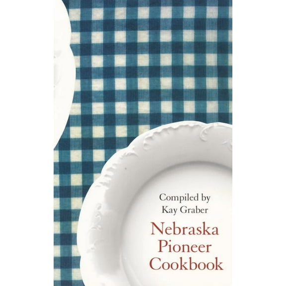 Bison Book Nebraska Pioneer Cookbook, (Paperback)