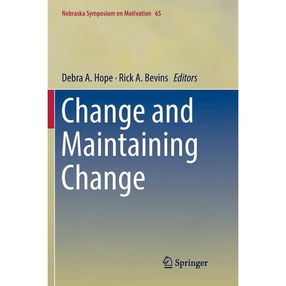 Nebraska Symposium on Motivation Change and Maintaining Change, Book 65, (Paperback)