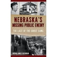 thumbnail image 1 of Nebraska's Missing Public Enemy: The Last of the Ghost Gang, (Hardcover), 1 of 1