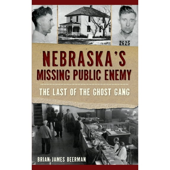 Nebraska's Missing Public Enemy: The Last of the Ghost Gang, (Hardcover)