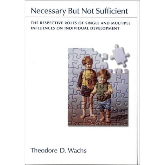 Pre-Owned Necessary but Not Sufficient: The Respective Roles of Single and Multiple Influences on Individual Development (Hardcover) 1557986118 9781557986115