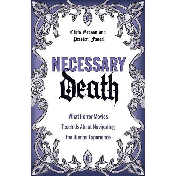 Necessary Death : What Horror Movies Teach Us About Navigating the Human Experience (Paperback)