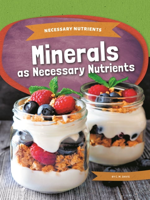 Necessary Nutrients Minerals as Necessary Nutrients, (Hardcover)