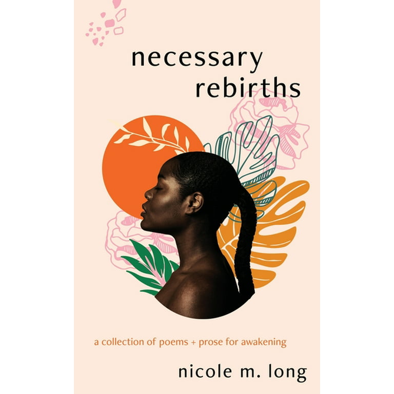 Necessary Rebirths : A Collection of Poems + Prose for Awakening (Paperback)