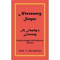 thumbnail image 1 of Necessary Steps: A Family's Journey: A family struggles with adolescent addiction, (Paperback), 1 of 1