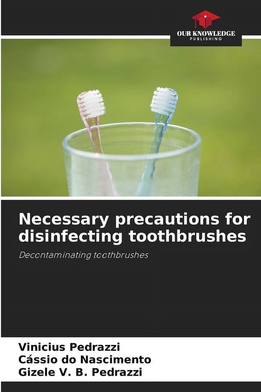 Necessary precautions for disinfecting toothbrushes, (Paperback)