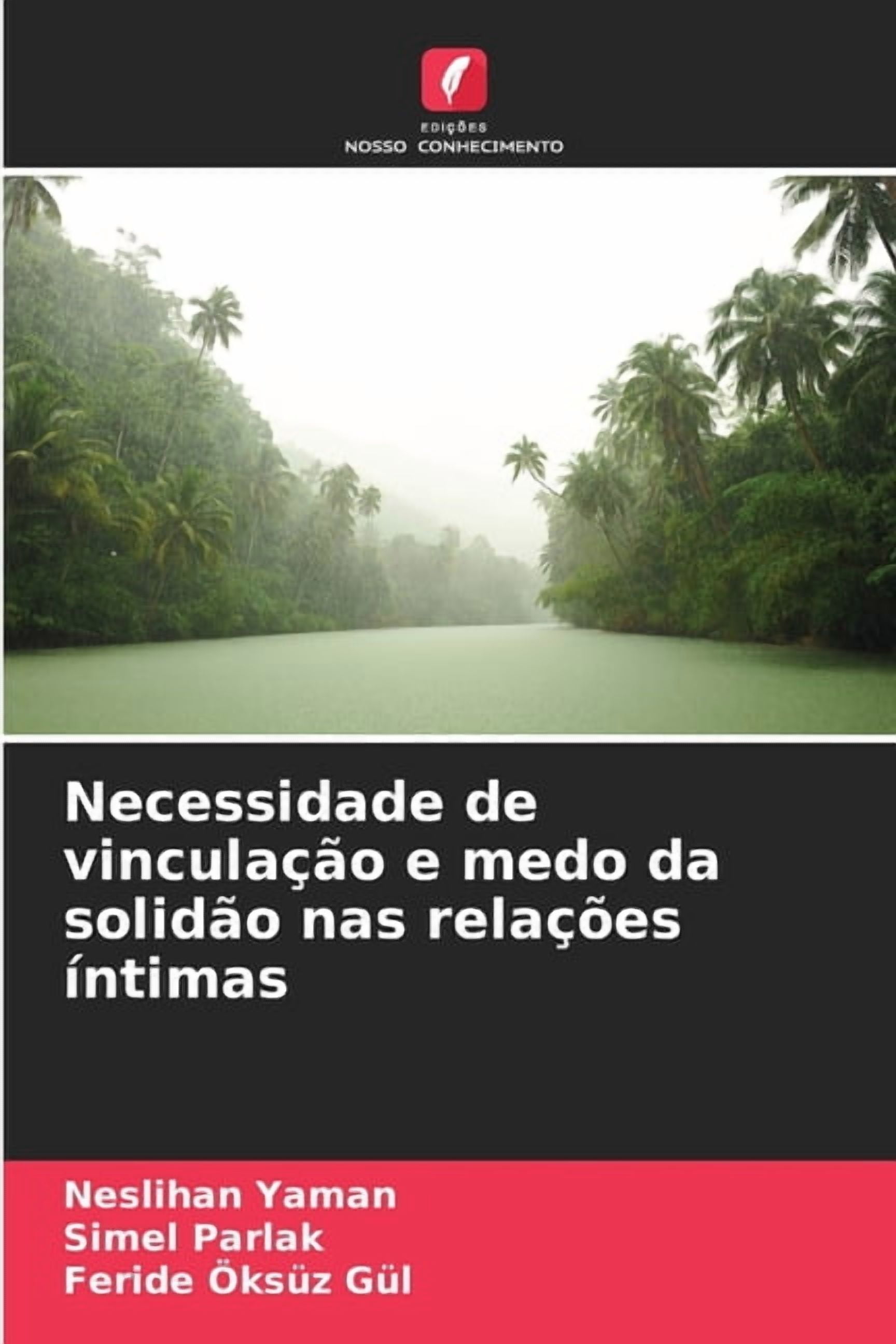 Necessidade de vinculaÃ§Ã£o e medo da solidÃ£o nas relaÃ§Ãµes Ã­ntimas, (Paperback)
