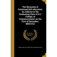 thumbnail image 1 of The Necessity of Continued Self-education. An Address to the Graduating Class of S.C. College, at Commencement, on the First of December, MDCCCLI (Hardcover), 1 of 1