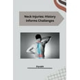 thumbnail image 1 of Neck Injuries: History Informs Challenges, (Paperback), 1 of 1