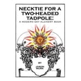 thumbnail image 1 of Necktie for a Two-headed Tadpole : A Modern-day Alchemy Book, 1 of 1