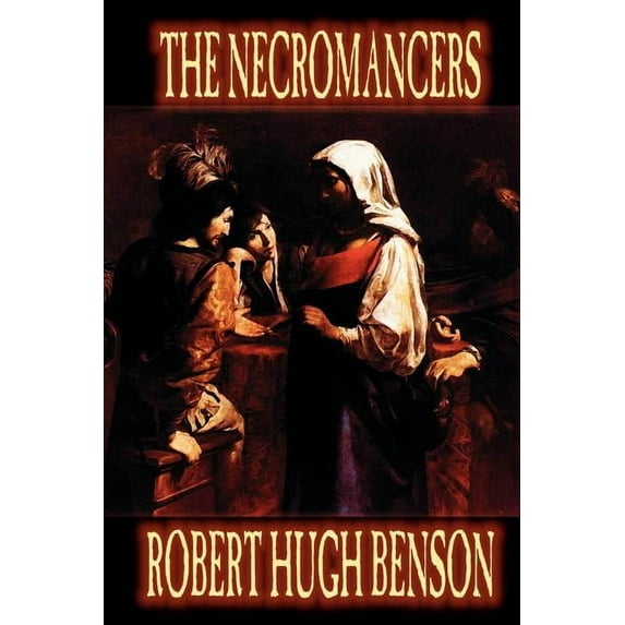 Necromancers by Robert Hugh Benson, Fiction, Horror, (Paperback)
