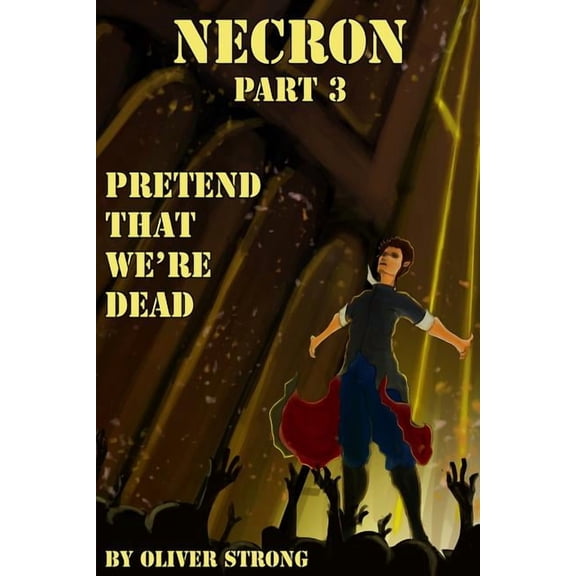 Necron Necron (part 3): Pretend That We're Dead, Book 3, (Paperback)