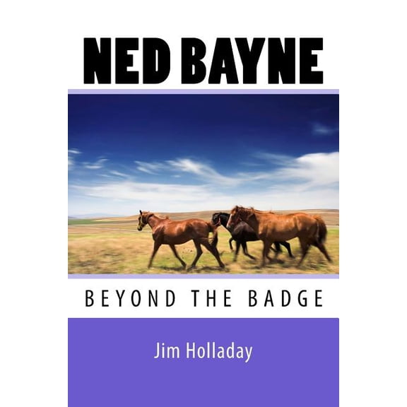 Ned Bayne: Ned Bayne - Beyond the Badge (Paperback)