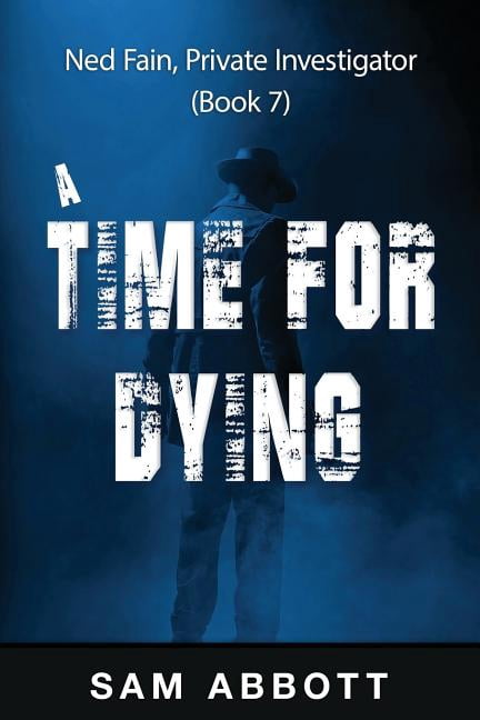 Ned Fain, Private Investigator: A Time For Dying (Paperback)
