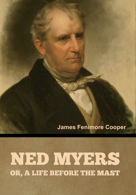 Ned Myers, or, a Life before the Mast, (Hardcover)
