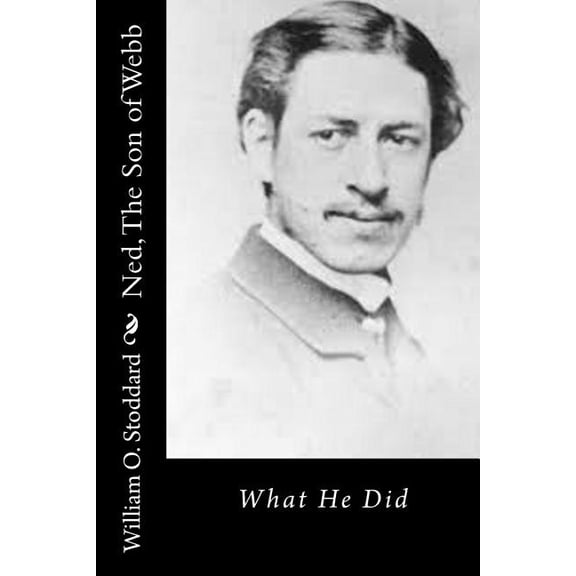 Ned, The Son of Webb: What He Did (Paperback)