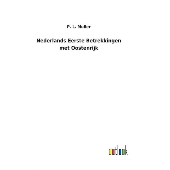 Nederlands Eerste Betrekkingen met Oostenrijk (Hardcover)