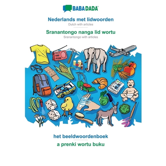 Nederlands met lidwoorden - Sranantongo with articles (in srn script), het beeldwoordenboek: BABADADA Dutch with article, (Paperback)