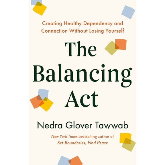 Nedra Glover Tawwab The Balancing Act (Paperback) Creating Healthy Dependency and Connection Without Losing Yourself