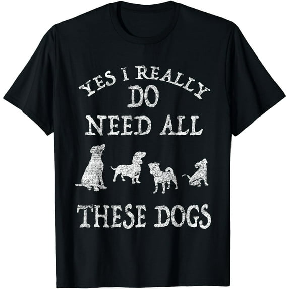 Need All These Dogs Gift For Dog Lover Dog Rescue Shirt