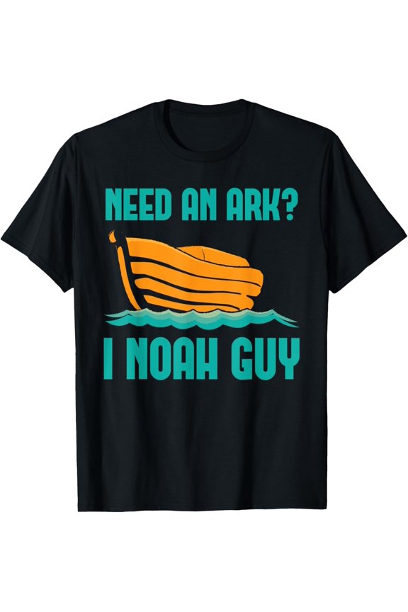 Need An Ark I Noah A Guy Funny Holy Bible Jesus Lord Prayer T-Shirt