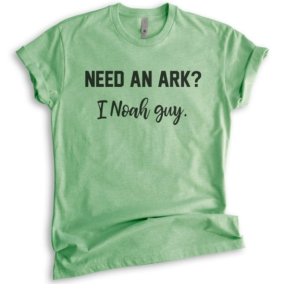 Need An Ark I Noah A Guy Shirt, Unisex Women's Men's Shirt, Religious Shirt, Jesus Shirt, Christian Shirt, Heather Apple Green, Small
