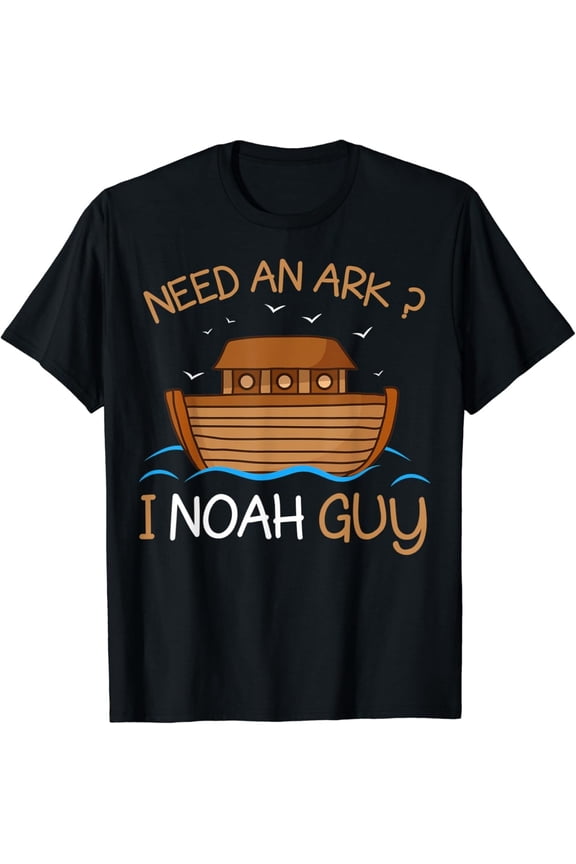 Need An Ark I Noah Guy Biblical Genesis Ark Pun T-Shirt