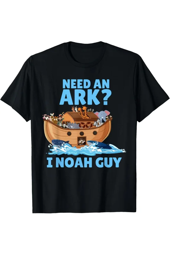 Need An Ark I Noah Guy Funny Christian Humor Bible Pun Unisex T-Shirt H49659, up to size 5XL