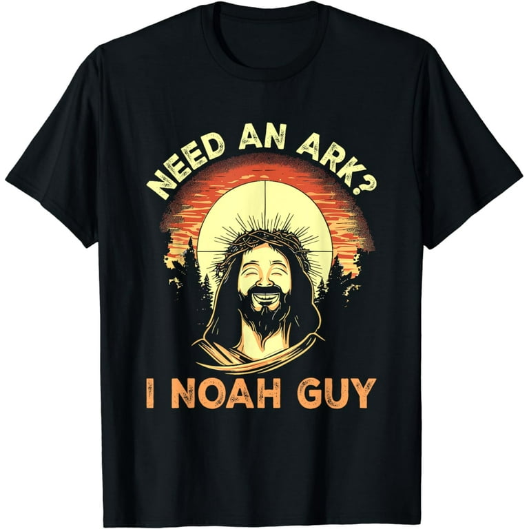 Need An Ark? I Noah Guy Funny Christian Pun T-Shirt Need An Ark? I Noah Guy Funny Christian Pun T-Shirt