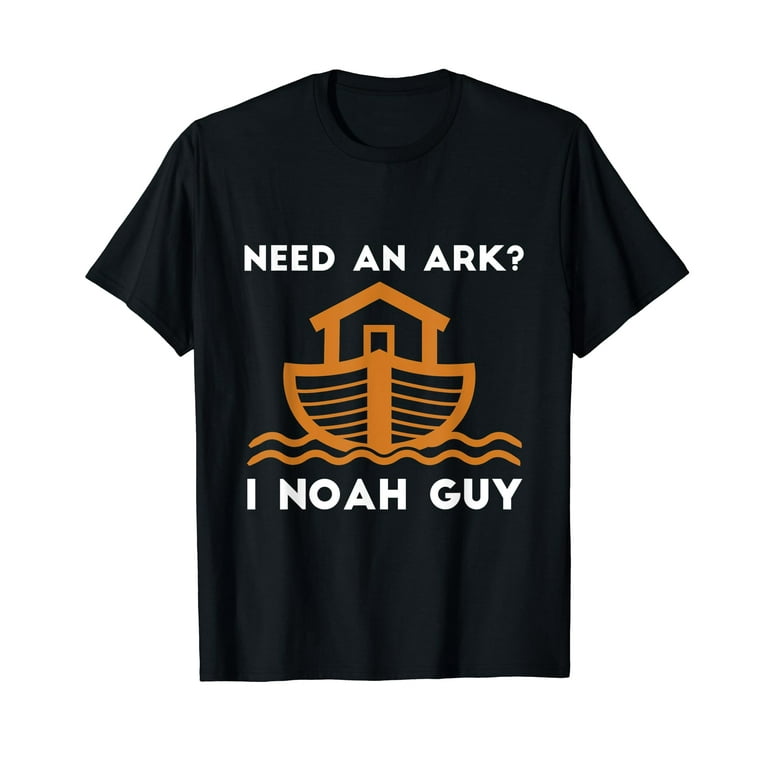 Need An Ark? I Noah Guy Funny Christian Pun T-Shirt Need An Ark? I Noah Guy Funny Christian Pun T-Shirt