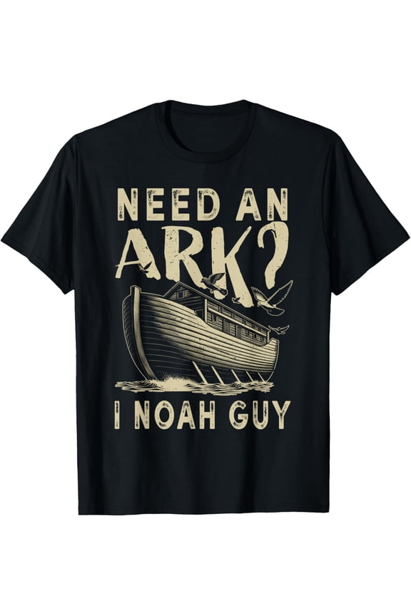 Need An Ark I Noah Guy Funny Christian Religion God Bible T-Shirt