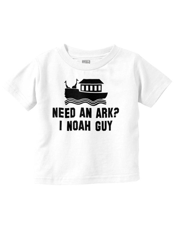 Need An Ark? Noah Guy | Bible Pun Toddler Boy Girl T Shirt Infant Toddler Brisco Brands 18M