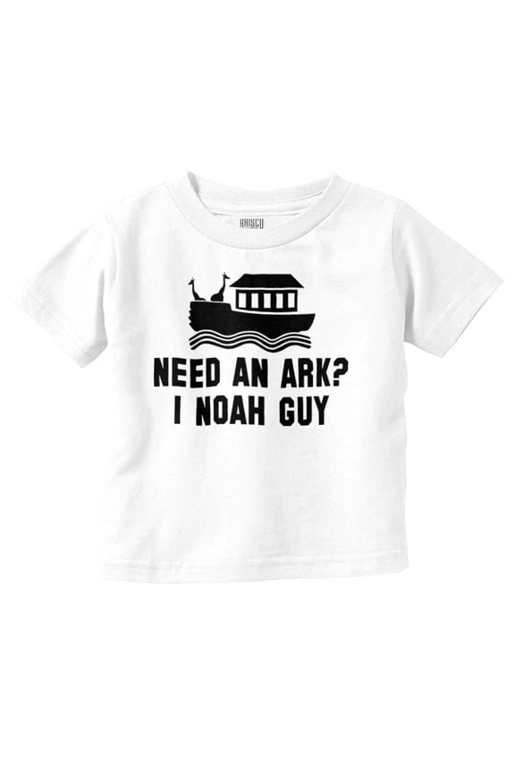 Need An Ark? Noah Guy | Bible Pun Toddler Boy Girl T Shirt Infant Toddler Brisco Brands 4T