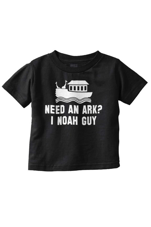 Need An Ark? Noah Guy | Bible Pun Toddler Boy Girl T Shirt Infant Toddler Brisco Brands 5T