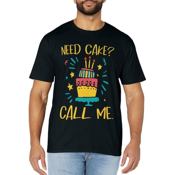 Need Cake - Baking Baker Pastry Cake Decorator Cake Artist T-Shirt