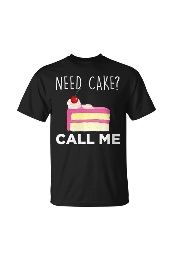Need Cake Call Me Bakery T-Shirt Size S-5XL