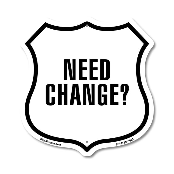 Need Change Machines 12 inch X 12 inch Shield-Shaped Rust-Free Aluminum Metal Sign Weather Resistant Made in the USA