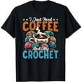 thumbnail image 1 of Need Coffee And Crochet Crocheter Knitting Crafter Crafting T-Shirt, 1 of 4
