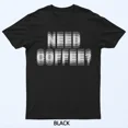 thumbnail image 1 of Need Coffee Blurry Text Optical Illusion T-Shirt, 1 of 7