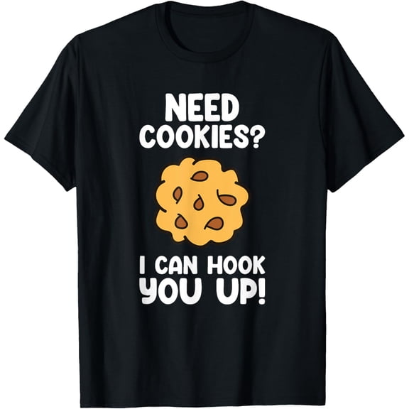 Need Cookies - Funny Baking Cookie Lover T-Shirt