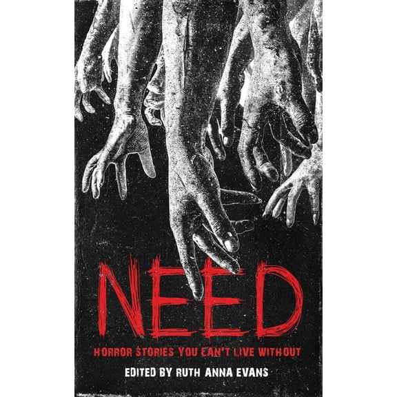 Need: Horror Stories You Can't Live Without, (Paperback)