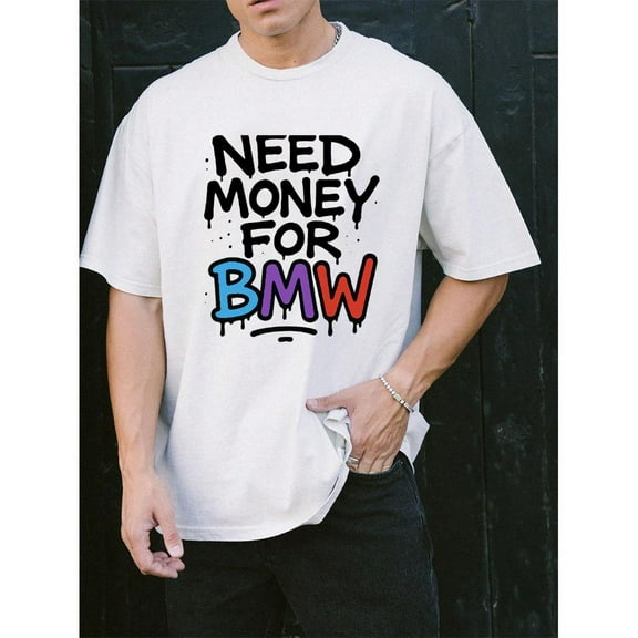 Need Money BMW T-Shirt Graphic Tee Top Silver Car Design Cotton Short Sleeve Casual Shirt White S-5XL