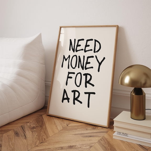 Need Money For Art Print, Quote Handwritten Modern Wall Art Print Home Decor #881, Unframed Canvas Size 24x36