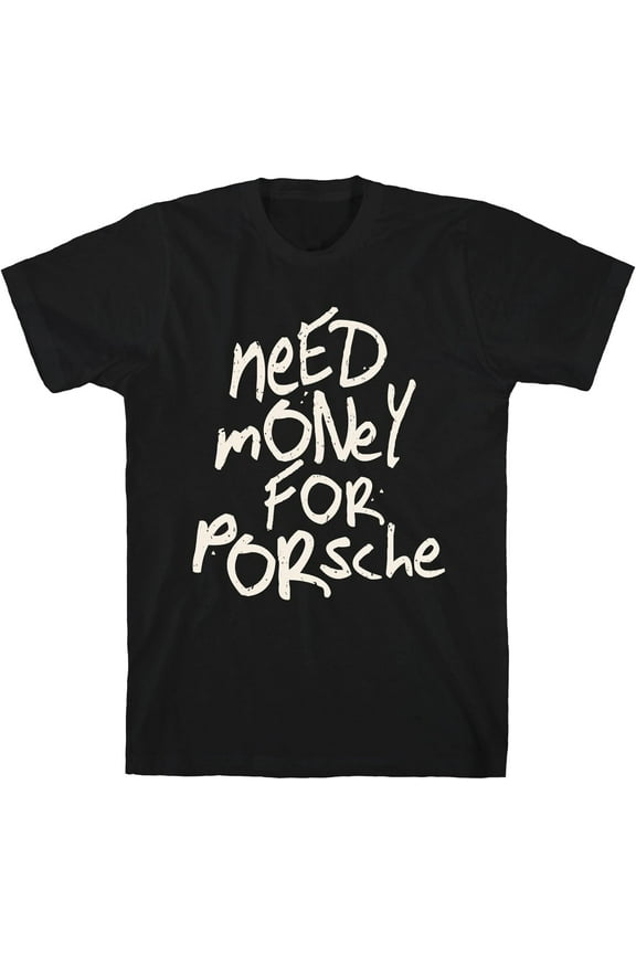 Need Money for Porsche Shirt