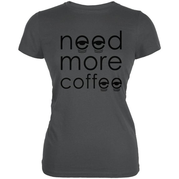 Need More Coffee Juniors Soft T Shirt Asphalt SM