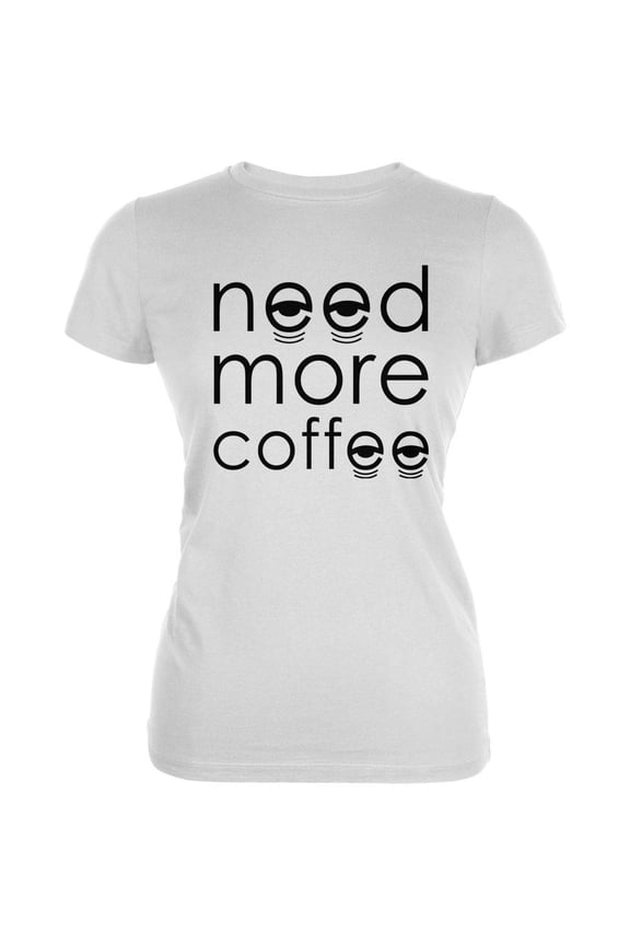 Need More Coffee Juniors Soft T Shirt White SM