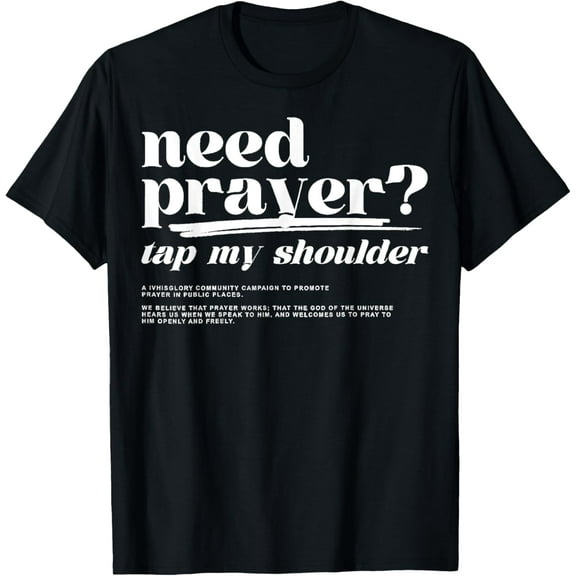 Need Prayer Tap My Shoulder | Need Prayer Tap My Shoulder T-ShirtMen's and women's gift, black and white T-shirt, size: Extra large S-4XL