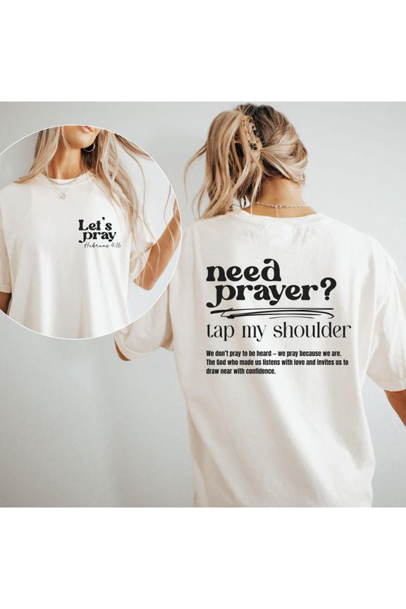 Need Prayer Tap My Shoulder Shirt Faith Based Jesus Apparel, Christian Shirt, Encouragement Apparel, Heb. 4:16 Bible Verse Shirt, Jesus Tee