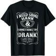 thumbnail image 1 of Need Some Hank & A Drank Country Music T Shirt for Rednecks Black 4X-Large, 1 of 4