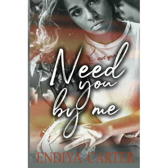 Need You by Me (Paperback) by Endiya Carter